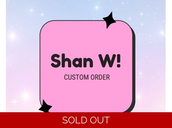 Shan W - Custom Order